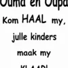 ouma en oupa kom haal my